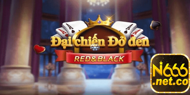 Đại Chiến Đỏ Đen N666: đẳng cấp game bài đại gia