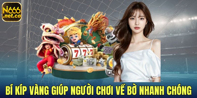 3-Bi-kip-vang-giup-nguoi-choi-ve-bo-nhanh-chong